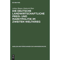  deutsche landwirtschaftliche Preis- und Marktpolitik im Zweiten Weltkrieg – Arthur Hanau,Roderich Plate