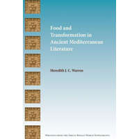  Food and Transformation in Ancient Mediterranean Literature – Meredith J. C. Warren