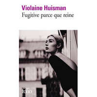  Fugitive parce que reine – Violaine Huisman