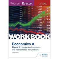  Pearson Edexcel A-Level Economics A Theme 1 Workbook: Introduction to markets and market failure – Peter Davis