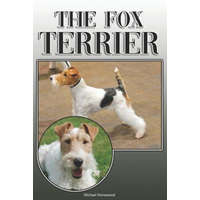  The Fox Terrier: A Complete and Comprehensive Owners Guide To: Buying, Owning, Health, Grooming, Training, Obedience, Understanding and – Michael Stonewood