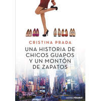 UNA HISTORIA DE CHICOS GUAPOS Y UN MONTON DE ZAPATOS – CRISTINA PRADA