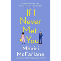  If I Never Met You – Mhairi McFarlane