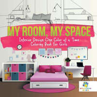 My Room, My Space Interior Design One Color at a Time Coloring Book for Girls – Educando Kids