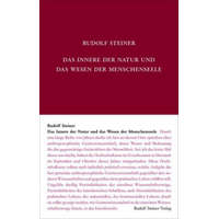  Das Innere der Natur und das Wesen der Menschenseele – Rudolf Steiner,Anne-Kathrin Weise