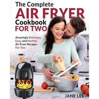  Air Fryer Cookbook for Two: The Complete Air Fryer Cookbook - Amazingly Delicious, Easy, and Healthy Air Fryer Recipes for Two – Jane Lee