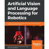  Artificial Vision and Language Processing for Robotics – Gonzalo Molina Gallego,Alvaro Moreno Alberola,Unai Garay Maestre
