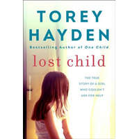  Lost Child: The True Story of a Girl Who Couldn't Ask for Help – Torey Hayden