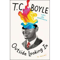Outside Looking In – T. C. Boyle