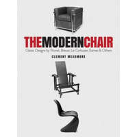  The Modern Chair: Classic Designs by Thonet, Breuer, Le Corbusier, Eames and Others – Clement Meadmore