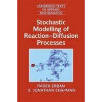 Stochastic Modelling of Reaction-Diffusion Processes – Radek Erban,S. Jonathan Chapman