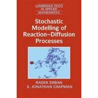  Stochastic Modelling of Reaction-Diffusion Processes – Radek Erban,S. Jonathan Chapman