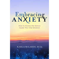  Embracing Anxiety: How to Access the Genius of This Vital Emotion – Karla Mclaren
