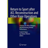  Return to Sport after ACL Reconstruction and Other Knee Operations – Frank R. Noyes,Sue Barber-Westin