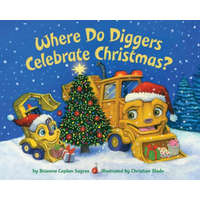  Where Do Diggers Celebrate Christmas? – Brianna Caplan Sayres,Christian Slade