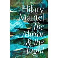 Mirror and the Light – Hilary Mantel