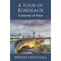  A Tour of Bordeaux: A Journey of Wine – Winery Essentials