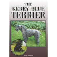  The Kerry Blue Terrier: A Complete and Comprehensive Owners Guide To: Buying, Owning, Health, Grooming, Training, Obedience, Understanding and – Michael Stonewood