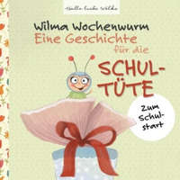  Wilma Wochenwurm: Eine Geschichte für die Schultüte – Susanne Bohne