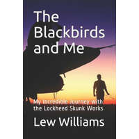  The Blackbirds and Me: My Incredible Journey with the Lockheed Skunk Works – Lew Williams