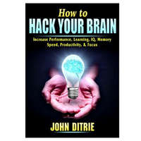  How to Hack Your Brain – JOHN DITRIE