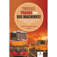  Trucks, Trains and Big Machines! Transportation Books for Kids Revised Edition Children's Transportation Books – BABY PROFESSOR