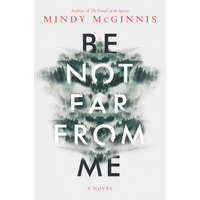  Be Not Far from Me – Mindy Mcginnis