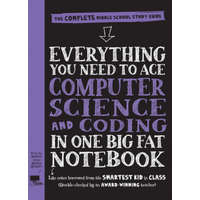 Everything You Need to Ace Computer Science and Coding in One Big Fat Notebook – Grant Smith,Workman Publishing