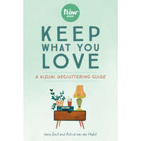 Keep What You Love – Irene Smit,Astrid van der Hulst,Editors of Flow Magazine