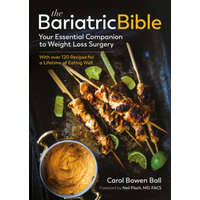  The Bariatric Bible: Your Essential Companion to Weight Loss Surgery--With Over 120 Recipes for a Lifetime of Eating Well – Carol Bowen Ball