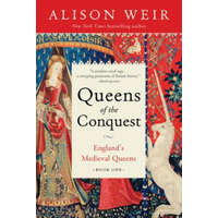 Queens of the Conquest: England's Medieval Queens Book One – Alison Weir