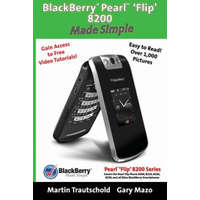  BlackBerry(r) Pearl(tm) 'Flip' 8200 Made Simple – Gary Mazo,Martin Trautschold