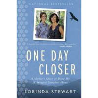  One Day Closer: A Mother's Quest to Bring Her Kidnapped Daughter Home – Lorinda Stewart
