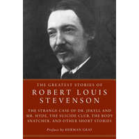 The Greatest Stories of Robert Louis Stevenson: The Strange Case of Dr. Jekyll and Mr. Hyde, the Suicide Club, the Body Snatcher, and Other Short Stor – Herman Graf,Robert Louis Stevenson