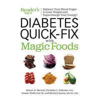 Diabetes Quick-Fix with Magic Foods: Balance Your Blood Sugar to Lose Weight and Supercharge Your Energy! – Robert A. Barnett,Barbara Quinn,Reader'S Digest