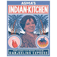  Asma's Indian Kitchen: Home-Cooked Food Brought to You by Darjeeling Express – Asma Khan,Kim Lightbody