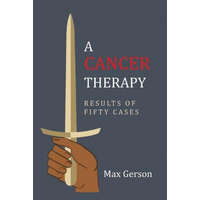 A Cancer Therapy – Max Gerson