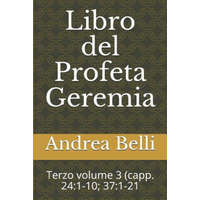  Libro del Profeta Geremia: Terzo Volume 3 (Capp. 24:1-10; 37:1-21 – Andrea Belli,Domenico Barbera