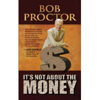 It's Not About the Money – Bob Proctor
