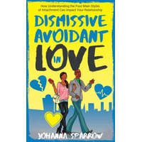  Dismissive Avoidant in Love: How Understanding the Four Main Styles of Attachment Can Impact Your Relationship – Johanna Sparrow,Jody Amato
