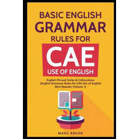  Basic English Grammar Rules for CAE Use of English: English Phrasal Verbs & Collocations. (English Grammar Rules for CAE Mini-Booster Volume 1): Engli – Marc Roche