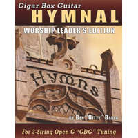  Cigar Box Guitar Hymnal - Worship Leader's Edition: 113 Beloved Hymns and Spirituals with Tablature, Lyrics & Chords for 3-string Cigar Box Guitars – Ben Gitty Baker