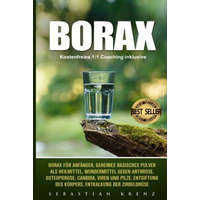  Borax: Borax Für Anfänger, Geheimes Basisches Pulver ALS Heilmittel, Wundermittel Gegen Arthrose, Osteoporose, Candida, Viren – Sebastian Krenz