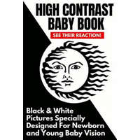 High Contrast Baby Book: Black and White Pictures Specially Designed For Newborn And Young Baby Vision – Babybright Press