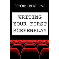  Writing your First Screenplay: the 10 Essential Things, to Write your First Screenplay Like a Professional – Espoir Creations