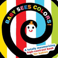 Baby Sees Colors: A Totally Mesmerizing High-Contrast Book for Babies – Akio Kashiwara