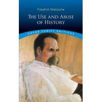  Use and Abuse of History – Friedrich Nietzsche