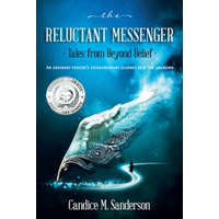  Reluctant Messenger-Tales from Beyond Belief – MS Candice M Sanderson