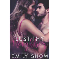  Lust Thy Neighbor: A Standalone Neighbor Romance – Emily Snow