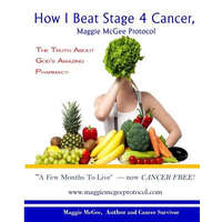  How I Beat Stage 4 Cancer, Maggie McGee Protocol: The Truth about God's Pharmacy – Maggie McGee